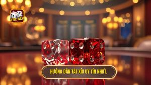 Hướng dẫn Tài Xỉu uy tín nhất
