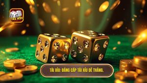 TÀI XỈU_ Đẳng cấp tài xỉu dễ thắng