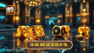 TÀI XỈU_ Nhà cái tài xỉu uy tín